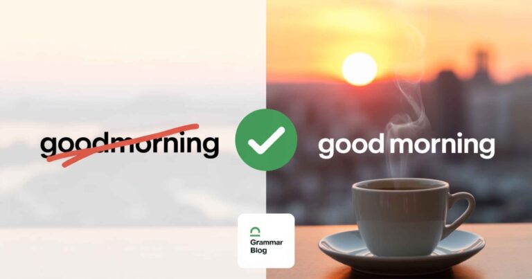 Goodmorning or Good Morning What’s the Difference